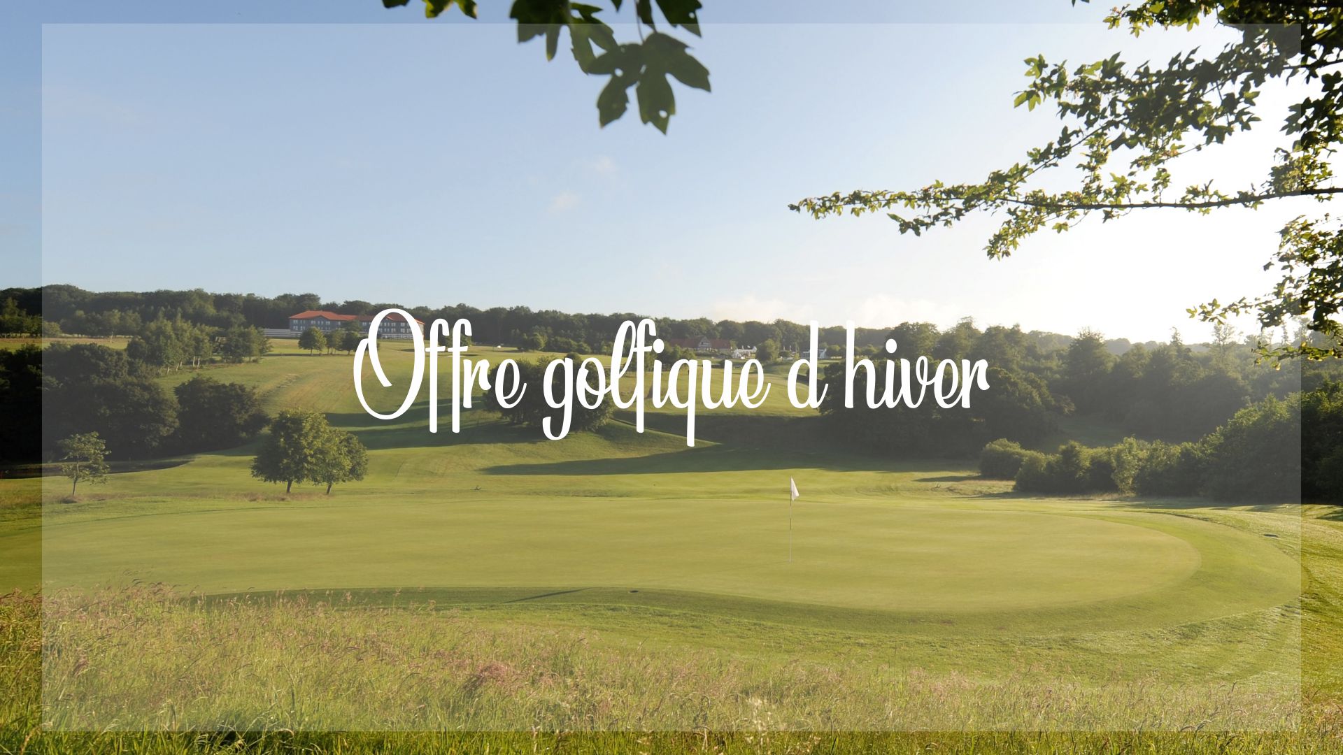 OFFRE GOLFIQUE D'HIVER